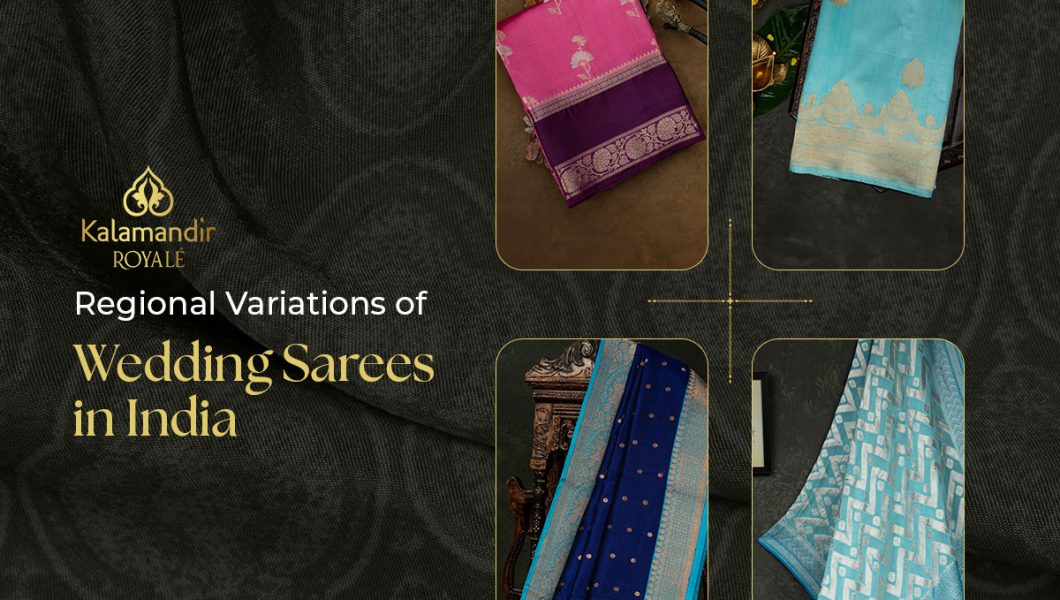 Regional Variations of Wedding Sarees in India